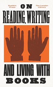 On Reading, Writing and Living with Books (The London Library)