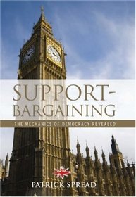 Support-Bargaining: The Mechanics of Democracy Revealed