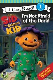 Sid the Science Kid: I'm Not Afraid of the Dark! (I Can Read Book 1)