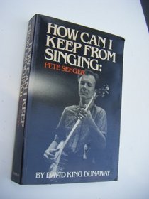 HOW CAN I KEEP FROM SINGING?: PETE SEEGER