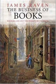 The Business of Books: Booksellers and the English Book Trade 1450-1850