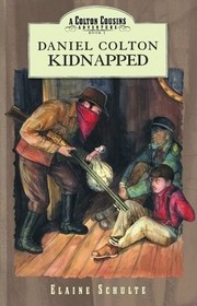 Daniel Colton Kidnapped (Colton Cousins Adventure, Bk 4)