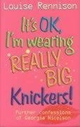 It's Ok, I'm Wearing Really Big Knickers (Confessions of Georgia Nicolson, Bk 2)