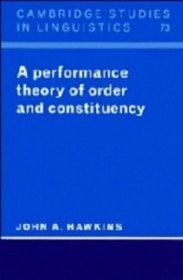 A Performance Theory of Order and Constituency (Cambridge Studies in Linguistics)