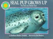 Seal Pup Grows Up: The Story of a Harbor Seal (Smithsonian Oceanic Collection)