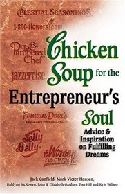 Chicken Soup for the Entrepreneur's Soul : Stories of Faith, Persistence and Determination to Inspire the Spirit (Chicken Soup for the Soul)