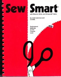 Sew Smart: With Wovens, Knits, and Ultra Suede Fabric
