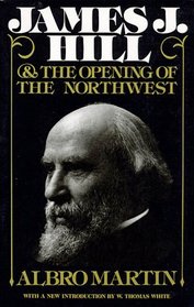 James J. Hill and the Opening of the Northwest (Borealis Books)