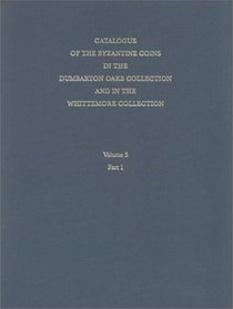 Catalogue of the Byzantine Coins in the Dumbarton Oaks Collection and in the Whitemore Collection, 5, Michael VIII to Constantine XI, 1258-1453 (Dumbarton Oaks Byzantine Collection Catalogs)