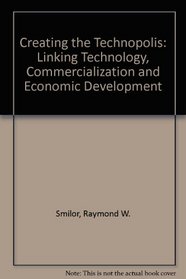 Creating the Technopolis: Linking Technology Commercialization and Economic Development