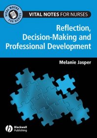 Vital Notes for Nurses: Professional Development, Reflection and Decision-making (Vital Notes for Nurses)