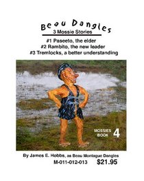 A Beau Dangles 3 Mossie Stories: M-011-12-13 (Volume 1)
