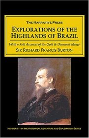 Explorations of the Highlands of Brazil: With a Full Account of the Gold & Diamond Mines