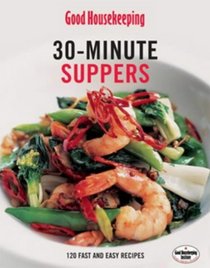 30-Minute Suppers: 120 Fast and Easy Recipes (Good Housekeeping)