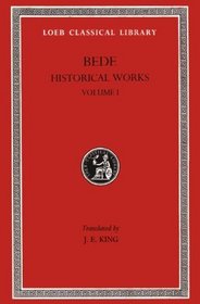 Bede Historical Works: Baedae Opera Historica; Books I-III (Loeb Classical Library)