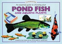 An Essential Guide to Choosing Your Pond Fish and Aquatic Plants (Pondmasters Series)