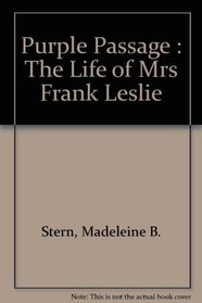 Purple Passage : The Life of Mrs Frank Leslie