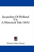 Jacqueline Of Holland V3: A Historical Tale (1831)