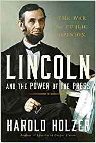 Lincoln and the Power of the Press: The War for Public Opinion