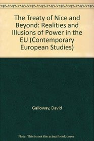 The Treaty of Nice and Beyond: Realities and Illusions of Power in the Eu (Contemporary European Studies, 10)