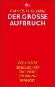 Der groe Aufbruch. Wie unsere Gesellschaft eine neue Ordnung erfindet.