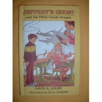 Jeffrey's Ghost and the Fifth-Grade Dragon (Jeffrey's Ghost, Bk 2)