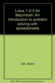 Lotus 1-2-3 for Macintosh: An introduction to problem solving with spreadsheets