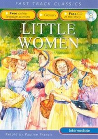 Little Women. Original by Louisa M. Alcott (Fast Track Classics Book & CD)