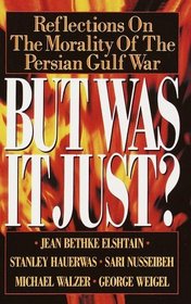 But Was It Just? : Reflections on the Morality of the Persian Gulf War