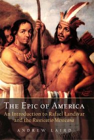 The Epic of America: An Introduction to Rafael Landvar and the Rusticatio Mexicana