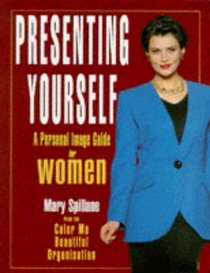 Presenting Yourself: a Successful Image Guide for Women