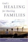 God's Healing for Hurting Families: Biblical Principles for Reconciliation and Recovery