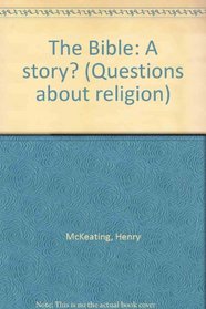 The Bible: A story? (Questions about religion)