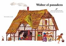 Walter el panadero (Walter the Baker) (The World of Eric Carle) (Spanish Edition)