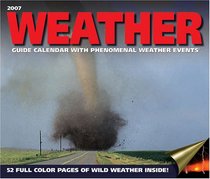 Weather Guide with Phenomenal Weather Events 2007 Wall Calendar