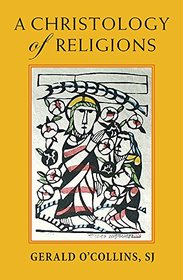 A Christology of Religions
