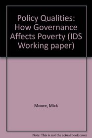 Policy Qualities: How Governance Affects Poverty (IDS Working paper)