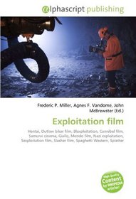 Exploitation film: Hentai, Outlaw biker film, Blaxploitation, Cannibal film, Samurai cinema, Giallo, Mondo film, Nazi exploitation, Sexploitation film, Slasher film, Spaghetti Western, Splatter
