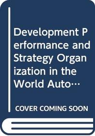Development Performance and Strategy Organization in the World Auto Industry