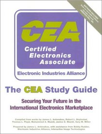 The CEA Study Guide : Securing Your Future in the International Electronics Marketplace