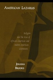 American Lazarus: Religion and the Rise of African American and Native American Literatures