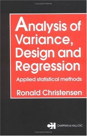 Analysis of Variance, Design, and Regression: Applied Statistical Methods