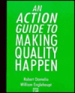 An Action Guide to Making Quality Happen: An Action Handbook