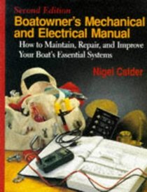 Boatowner's Mechanical and Electrical Manual: How to Maintain, Repair and Improve Your Boat's Essential Systems