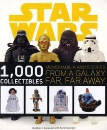 Star Wars: 1,000 Collectibles: Memorabilia and Stories from a Galaxy Far, Far Away