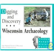 Digging and Discovery : Wisconsin Archaeology (New Badger History)