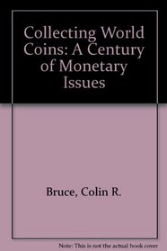 Collecting World Coins: A Century of Monetary Issues