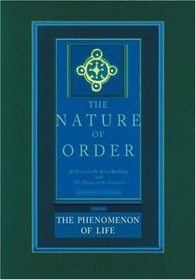 The Phenomenon of Life: The Nature of Order, Book 1