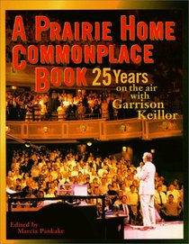 Prairie Home Commonplace Book : 25 Years on the Air With Garrison Keillor