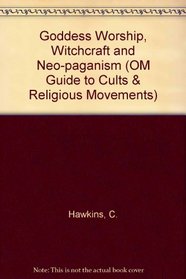 Goddess Worship, Witchcraft and Neo-paganism (OM Guide to Cults & Religious Movements)
